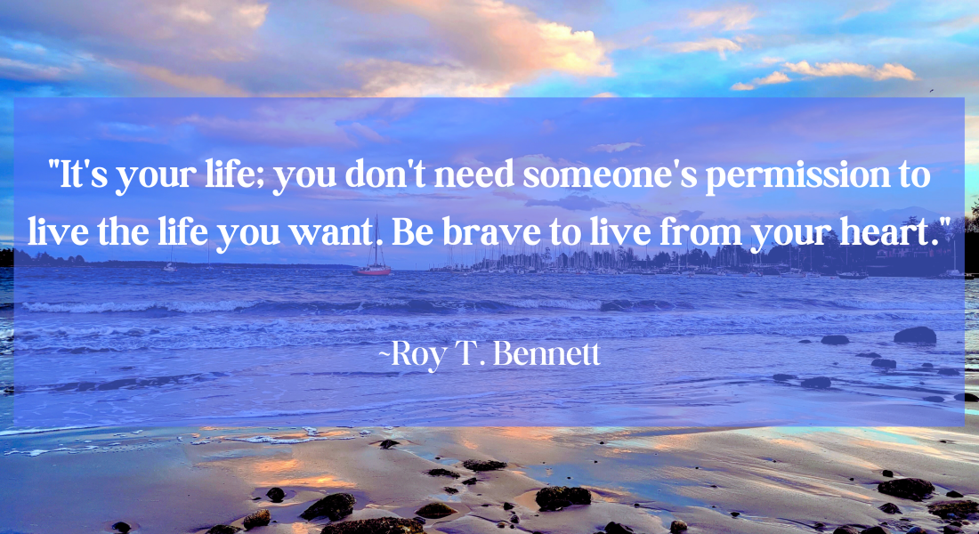 A view of Cadboro Bay-Gyro Beach with colourful clouds from the sun setting and the marina in the distance, and the quote: "It's your life; you don't need someone's permission to live the life you want. Be brave to live from your heart.", by: Roy T. Bennett